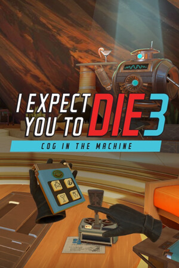 I Expect You To Die 3: Cog in the Machine VR
