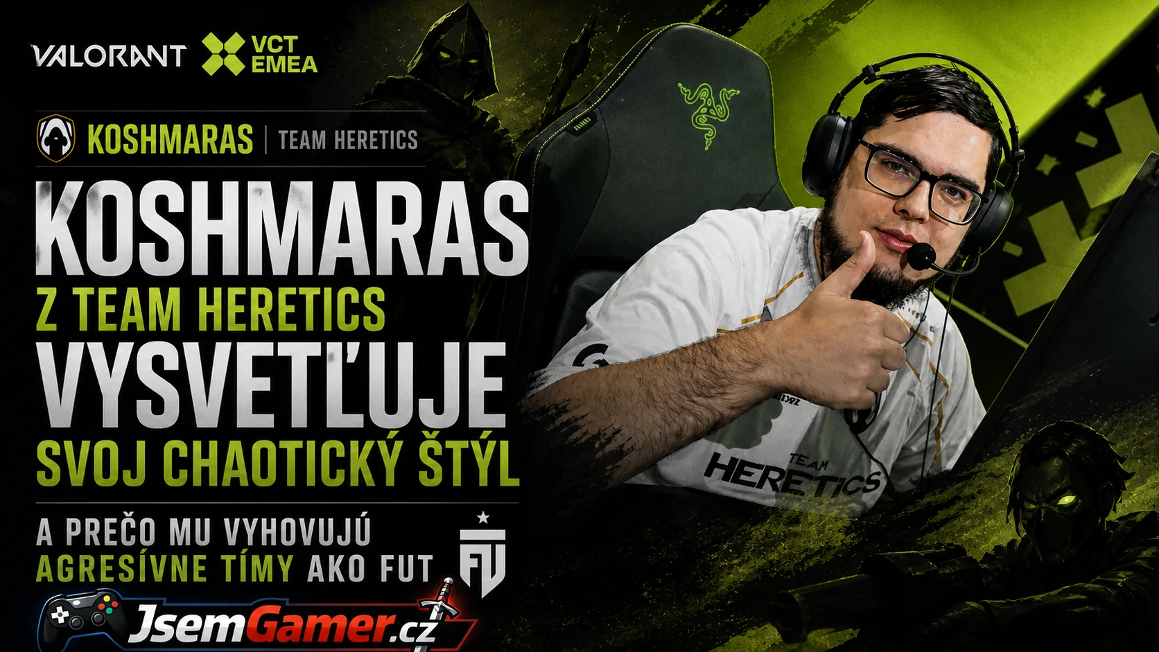 VALORANT VCT EMEA: Koshmaras z Team Heretics vysvetľuje svoj chaotický štýl a prečo mu vyhovujú agresívne tímy ako FUT