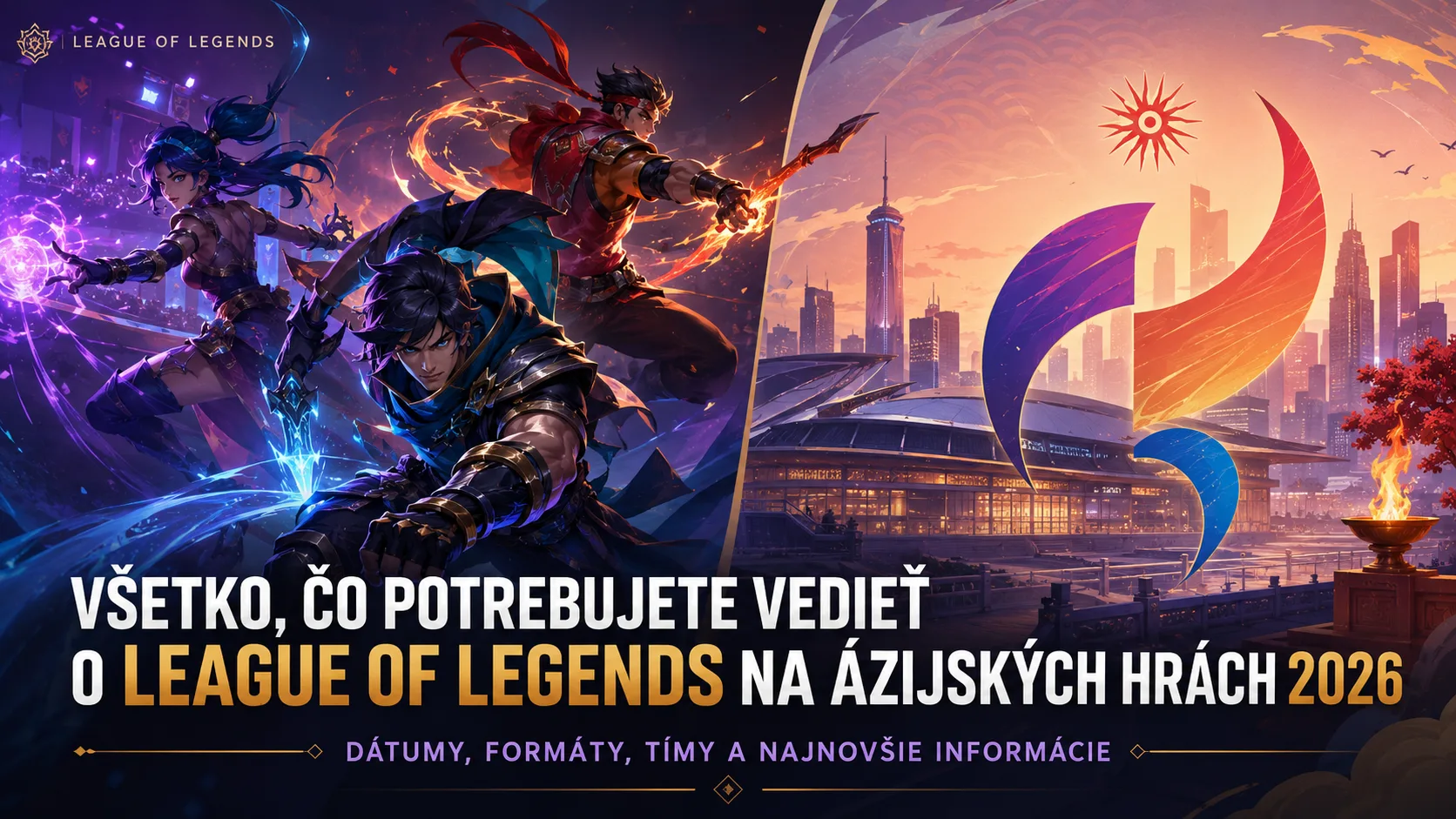 Všetko, čo potrebujete vedieť o League of Legends na Ázijských hrách 2026: Dátumy, formáty, tímy a najnovšie informácie