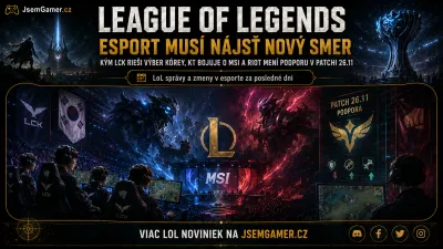 League of Legends: Esport musí nájsť nový smer, kým LCK rieši výber Kórey, KT bojuje o MSI a Riot mení podporu v patchi 26.11
