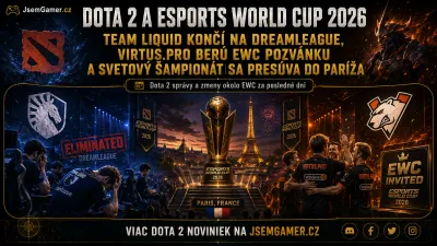 Dota 2 a Esports World Cup 2026: Team Liquid končí na DreamLeague, Virtus.pro berú EWC pozvánku a svetový šampionát sa presúva do Paríža
