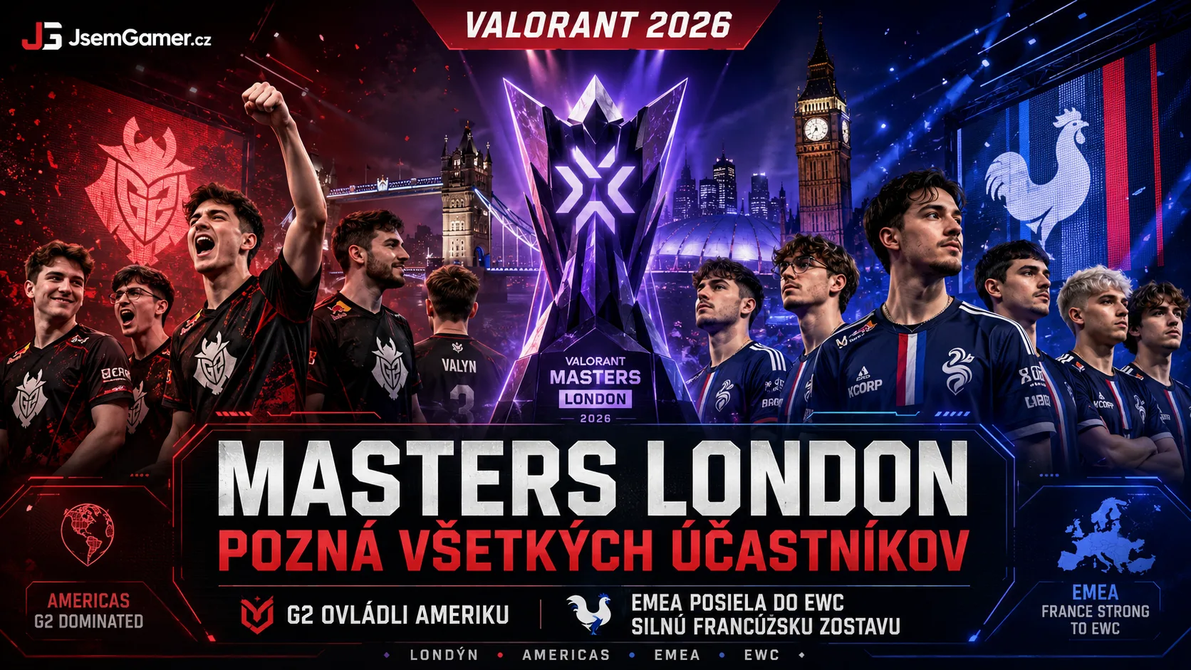 VALORANT 2026: Masters London pozná všetkých účastníkov, G2 ovládli Ameriku a EMEA posiela do EWC silnú francúzsku zostavu
