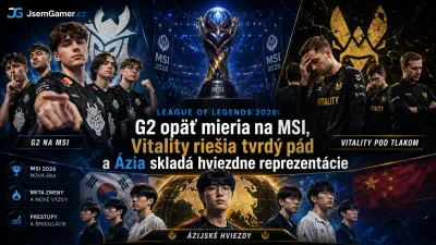 League of Legends 2026: G2 idú na ďalšie MSI, Vitality hľadajú odpoveď, Ázia skladá reprezentácie a Kórea ovládla boj o EWC