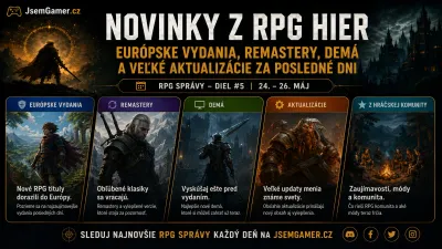 Novinky z RPG hier: Európske vydania, remastery, demá a veľké aktualizácie za posledné dni