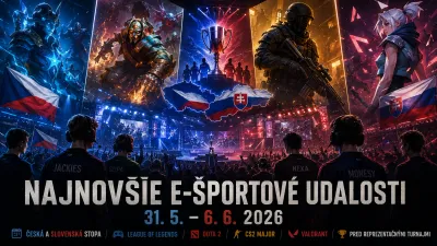 Najnovšie e-športové udalosti 31. 5. – 6. 6. 2026: česká a slovenská stopa v LEC, Dote 2, CS2 Majore a pred reprezentačnými turnajmi