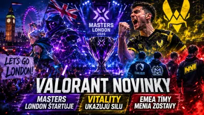VALORANT novinky: Masters London štartuje, Vitality ukazujú silu a EMEA tímy menia zostavy pred Stage 2