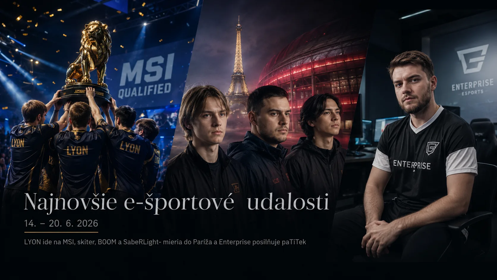 Najnovšie e-športové udalosti 14. – 20. 6. 2026: LYON ide na MSI, skiter, BOOM a SabeRLight- mieria do Paríža a Enterprise posilňuje paTiTek