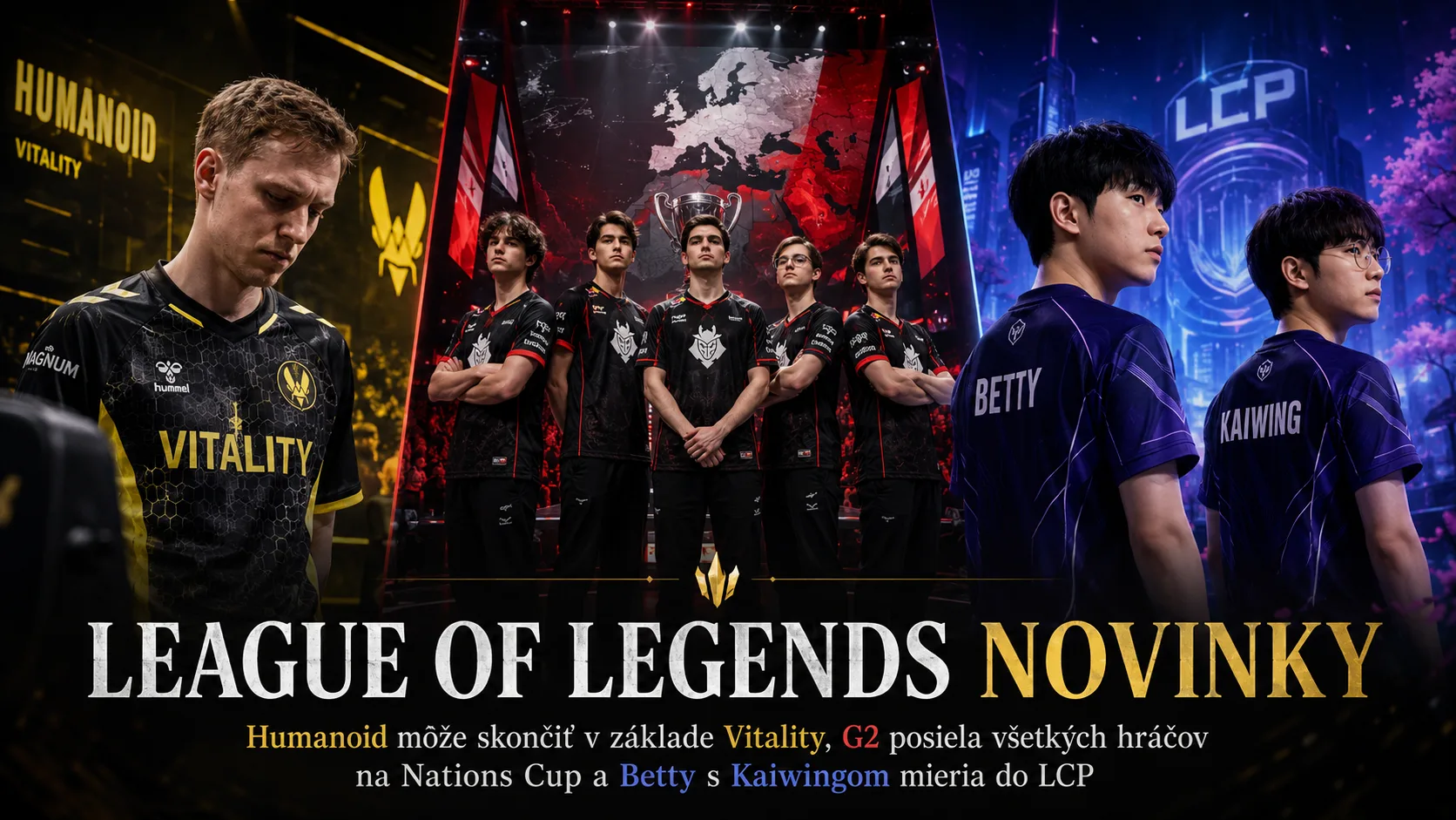 League of Legends novinky: Humanoid má skončiť v základe Vitality, G2 posiela všetkých hráčov na Nations Cup a Betty s Kaiwingom mieria do LCP