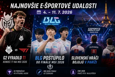 Najnovšie e-športové udalosti 4. – 11. 7. 2026: G2 vyradilo T1, BLG postúpilo do finále a slovenskí hráči bojujú v Paríži