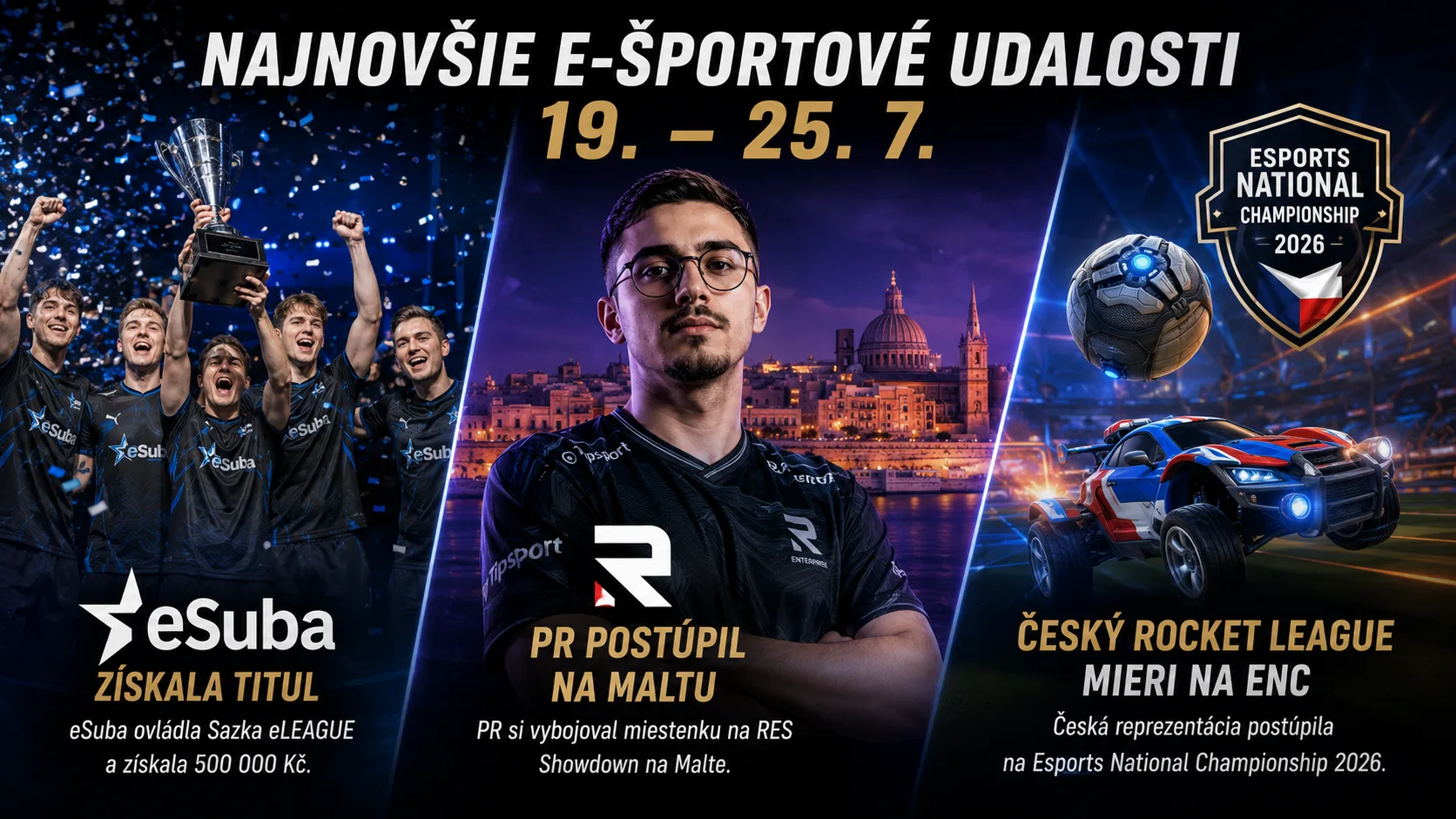 Najnovšie e-športové udalosti 19. – 25. 7.: eSuba získala titul, PR postúpil na Maltu a český Rocket League mieri na ENC