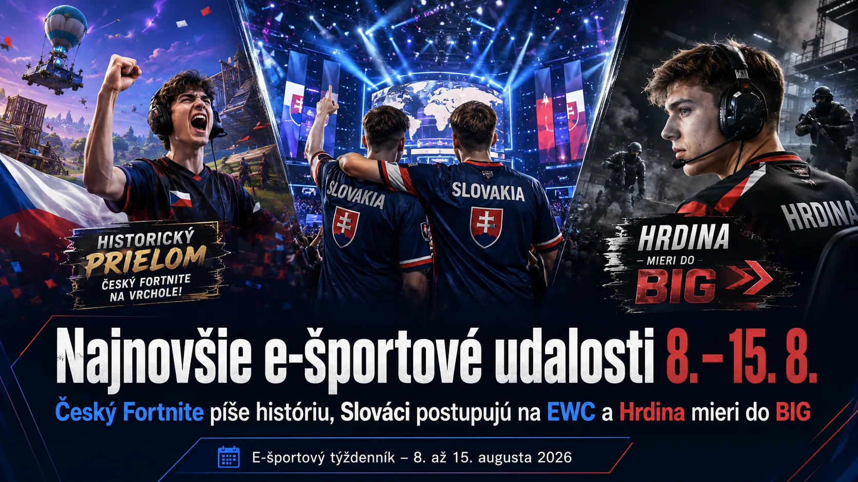 Najnovšie e-športové udalosti 8. – 15. 8.: Český Fortnite píše históriu, Slováci postupujú na EWC a Hrdina mieri do BIG